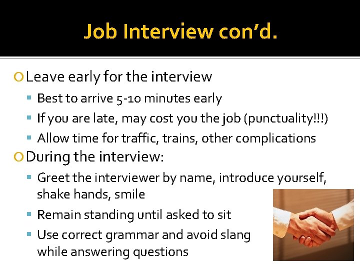 Job Interview con’d. Leave early for the interview Best to arrive 5 -10 minutes