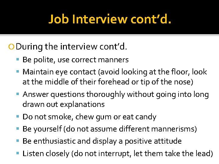 Job Interview cont’d. During the interview cont’d. Be polite, use correct manners Maintain eye