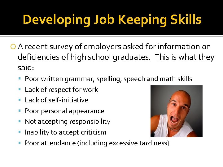 Developing Job Keeping Skills A recent survey of employers asked for information on deficiencies