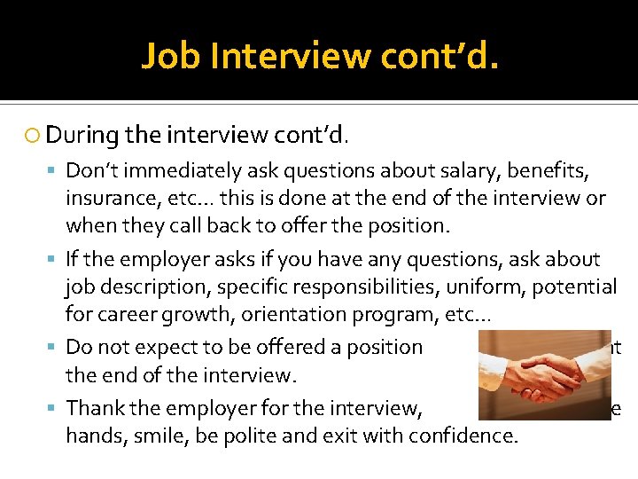 Job Interview cont’d. During the interview cont’d. Don’t immediately ask questions about salary, benefits,
