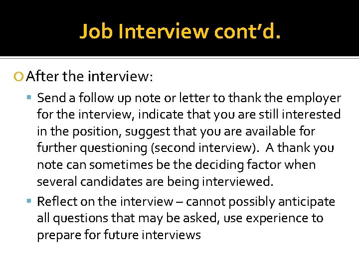 Job Interview cont’d. After the interview: Send a follow up note or letter to
