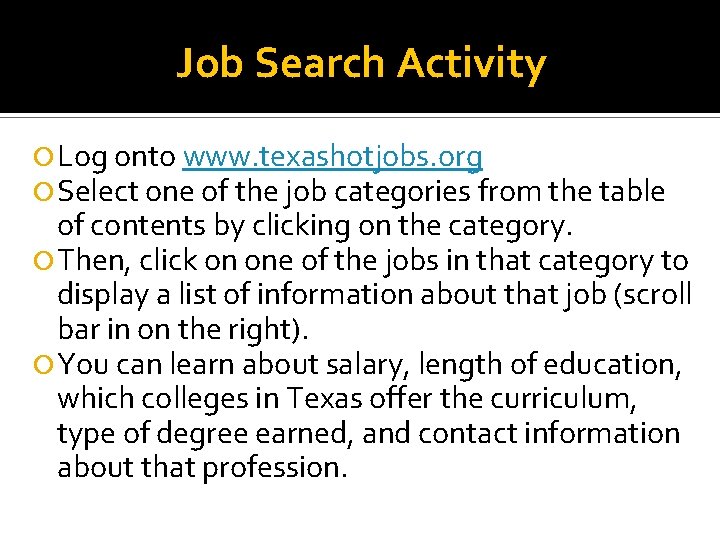Job Search Activity Log onto www. texashotjobs. org Select one of the job categories