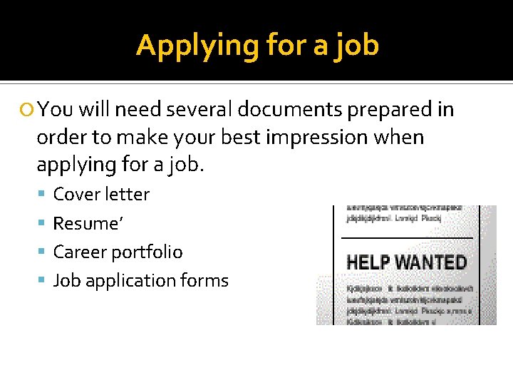 Applying for a job You will need several documents prepared in order to make