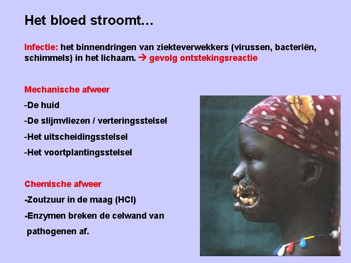 Het bloed stroomt… Infectie: het binnendringen van ziekteverwekkers (virussen, bacteriën, schimmels) in het lichaam.