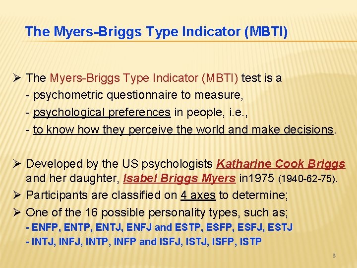 The Myers-Briggs Type Indicator (MBTI) Ø The Myers-Briggs Type Indicator (MBTI) test is a