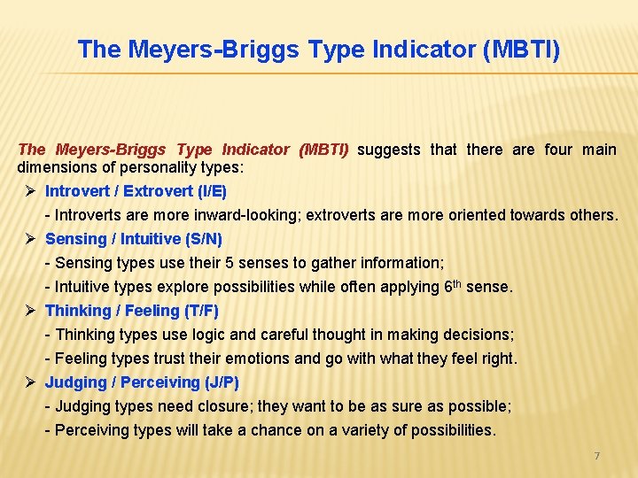 The Meyers-Briggs Type Indicator (MBTI) suggests that there are four main dimensions of personality