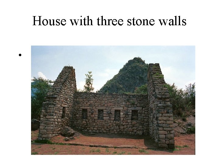 House with three stone walls • 