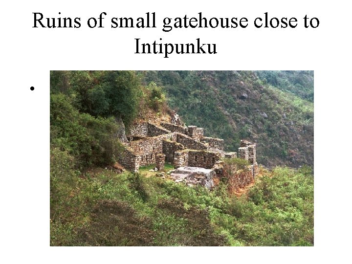 Ruins of small gatehouse close to Intipunku • 