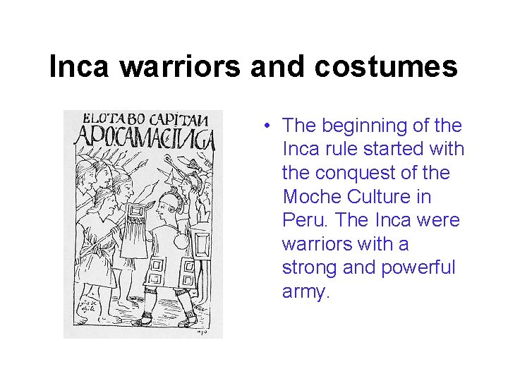 Inca warriors and costumes • The beginning of the Inca rule started with the