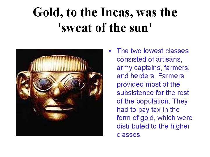 Gold, to the Incas, was the 'sweat of the sun' • The two lowest