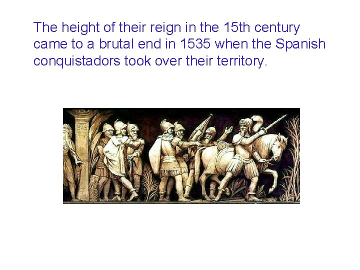 The height of their reign in the 15 th century came to a brutal