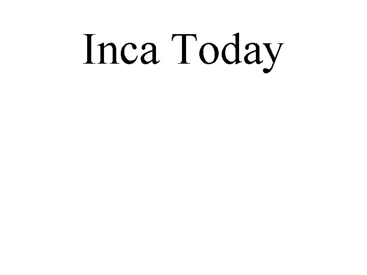 Inca Today 