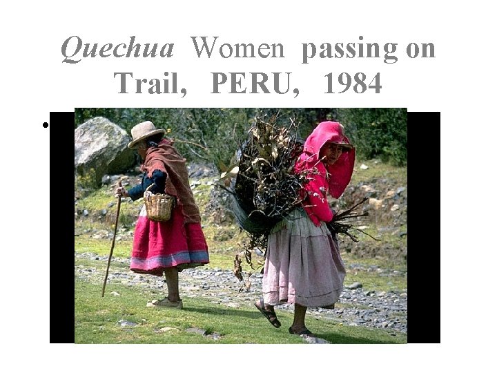 Quechua Women passing on Trail, PERU, 1984 • 