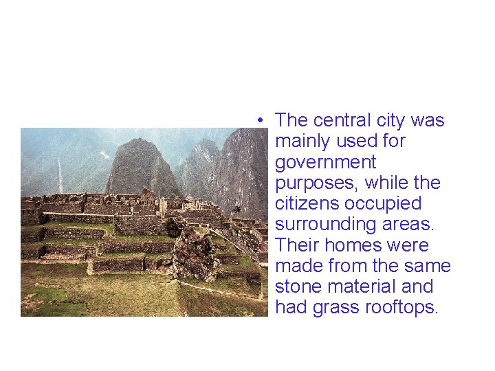  • The central city was mainly used for government purposes, while the citizens