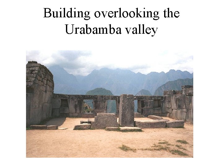 Building overlooking the Urabamba valley 