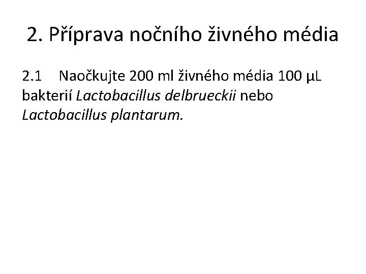 2. Příprava nočního živného média 2. 1 Naočkujte 200 ml živného média 100 µL