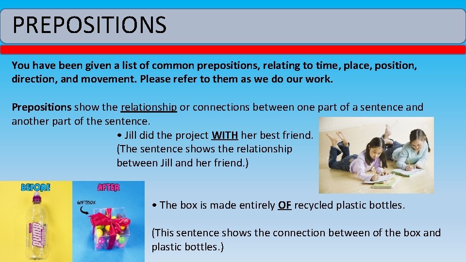 PREPOSITIONS You have been given a list of common prepositions, relating to time, place,