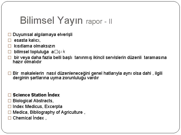 Bilimsel Yayın rapor - II � � � Duyumsal algılamaya elverişli esasta kalıcı, kısıtlama