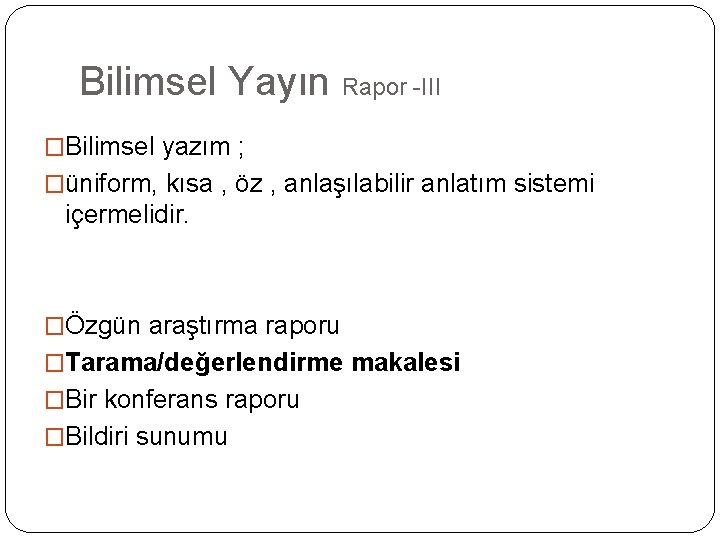 Bilimsel Yayın Rapor -III �Bilimsel yazım ; �üniform, kısa , öz , anlaşılabilir anlatım