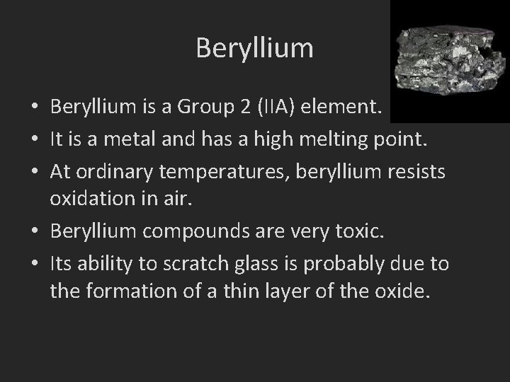 Beryllium • Beryllium is a Group 2 (IIA) element. • It is a metal