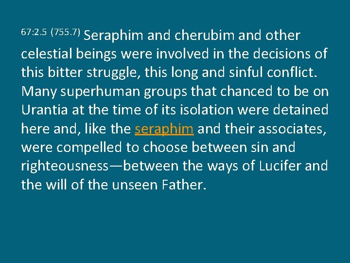 Seraphim and cherubim and other celestial beings were involved in the decisions of this