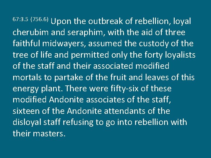 Upon the outbreak of rebellion, loyal cherubim and seraphim, with the aid of three