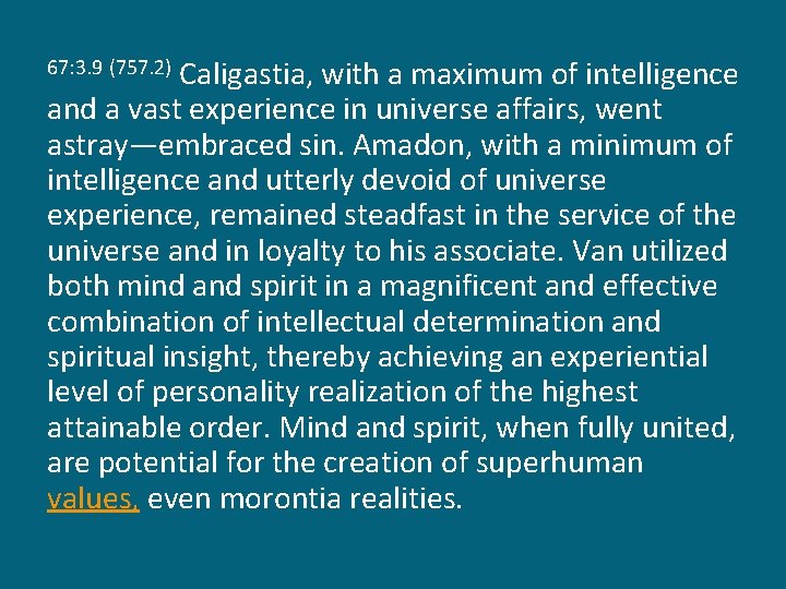 Caligastia, with a maximum of intelligence and a vast experience in universe affairs, went