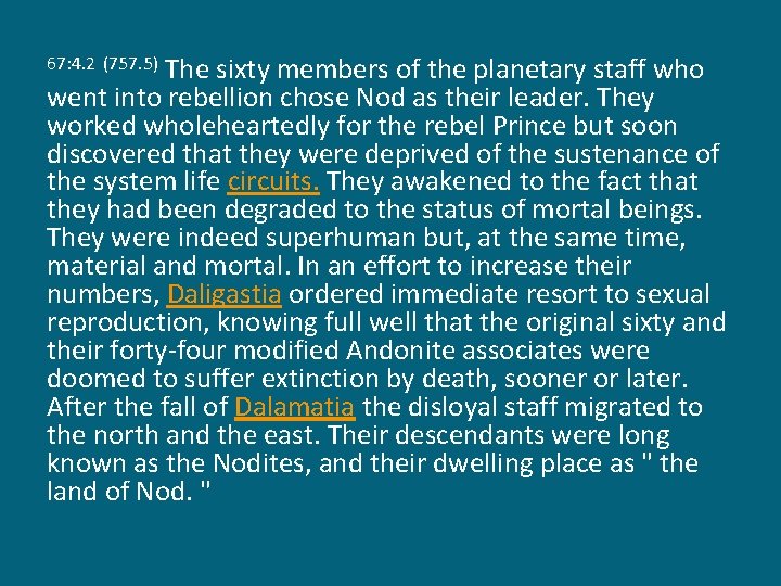 The sixty members of the planetary staff who went into rebellion chose Nod as
