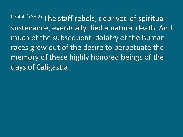 The staff rebels, deprived of spiritual sustenance, eventually died a natural death. And much