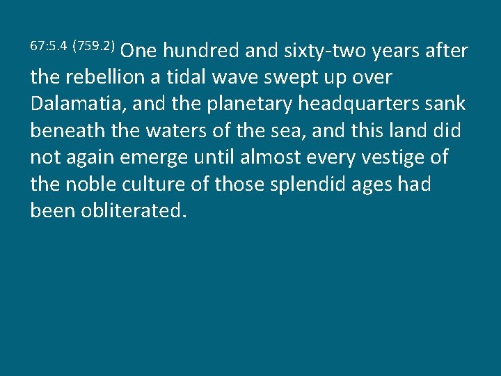 One hundred and sixty-two years after the rebellion a tidal wave swept up over