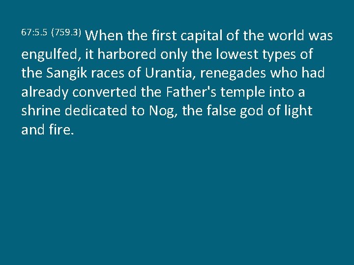 When the first capital of the world was engulfed, it harbored only the lowest