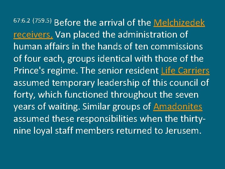 Before the arrival of the Melchizedek receivers, Van placed the administration of human affairs