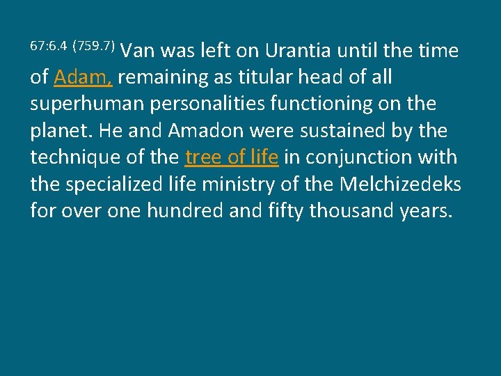 Van was left on Urantia until the time of Adam, remaining as titular head