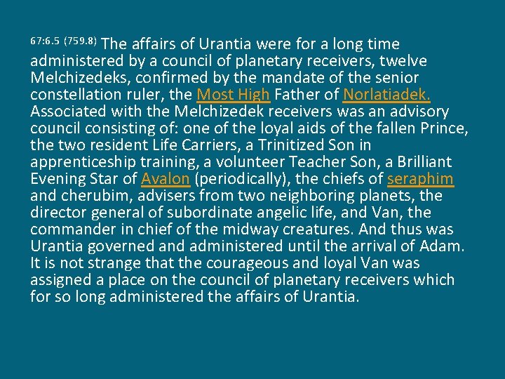 The affairs of Urantia were for a long time administered by a council of