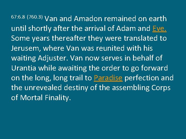 Van and Amadon remained on earth until shortly after the arrival of Adam and
