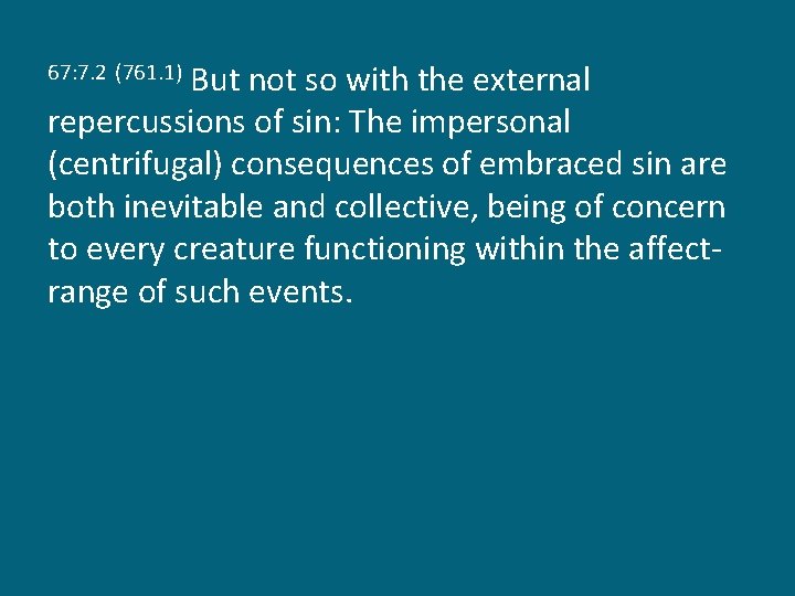 But not so with the external repercussions of sin: The impersonal (centrifugal) consequences of