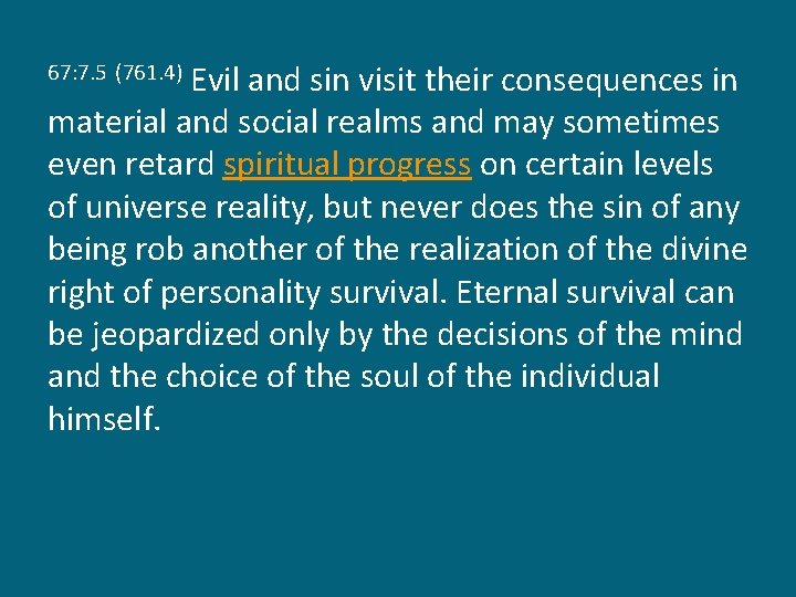 Evil and sin visit their consequences in material and social realms and may sometimes