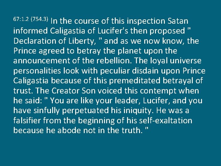 In the course of this inspection Satan informed Caligastia of Lucifer's then proposed "