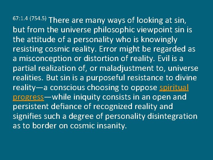 There are many ways of looking at sin, but from the universe philosophic viewpoint