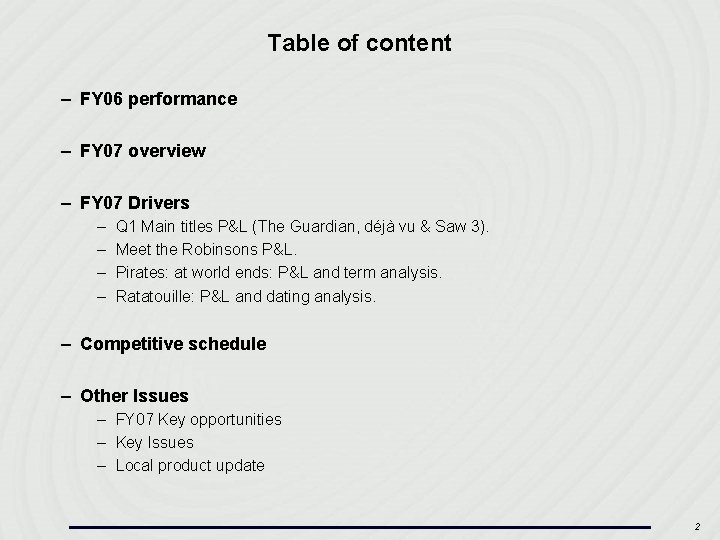 Table of content – FY 06 performance – FY 07 overview – FY 07
