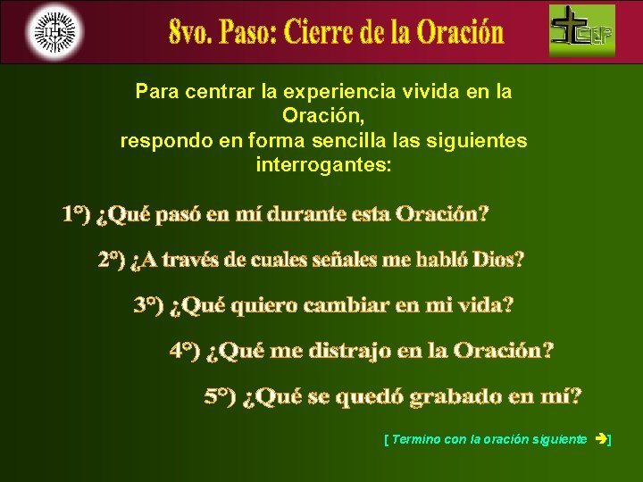 Para centrar la experiencia vivida en la Oración, respondo en forma sencilla las siguientes