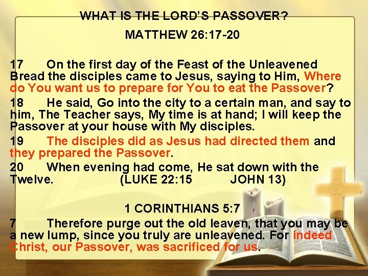 WHAT IS THE LORD’S PASSOVER? MATTHEW 26: 17 -20 17 On the first day