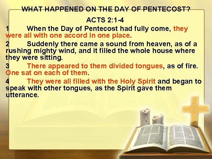 WHAT HAPPENED ON THE DAY OF PENTECOST? ACTS 2: 1 -4 1 When the