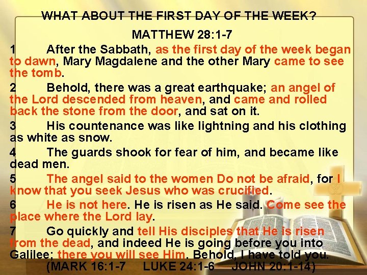 WHAT ABOUT THE FIRST DAY OF THE WEEK? MATTHEW 28: 1 -7 1 After