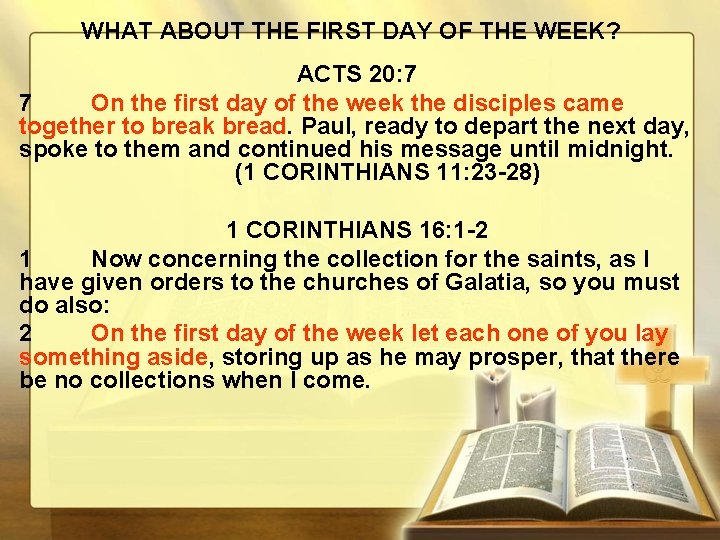 WHAT ABOUT THE FIRST DAY OF THE WEEK? ACTS 20: 7 7 On the