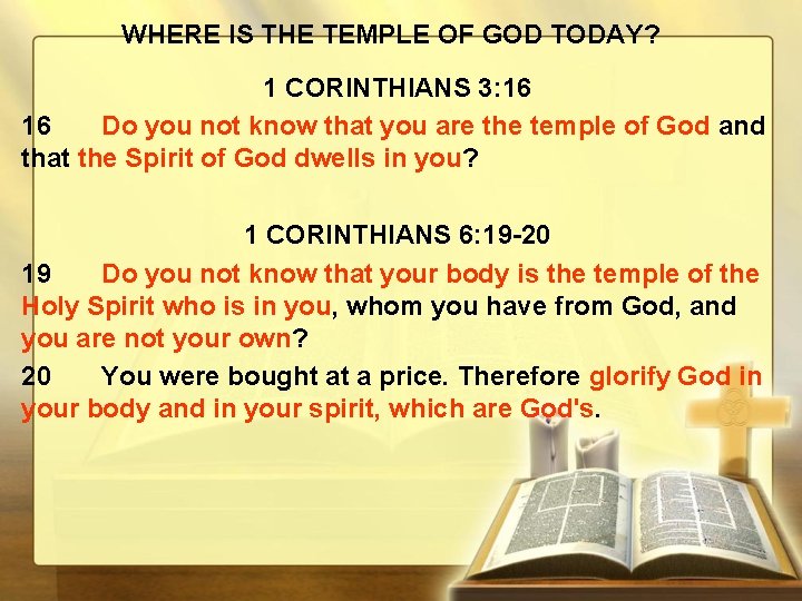 WHERE IS THE TEMPLE OF GOD TODAY? 1 CORINTHIANS 3: 16 16 Do you