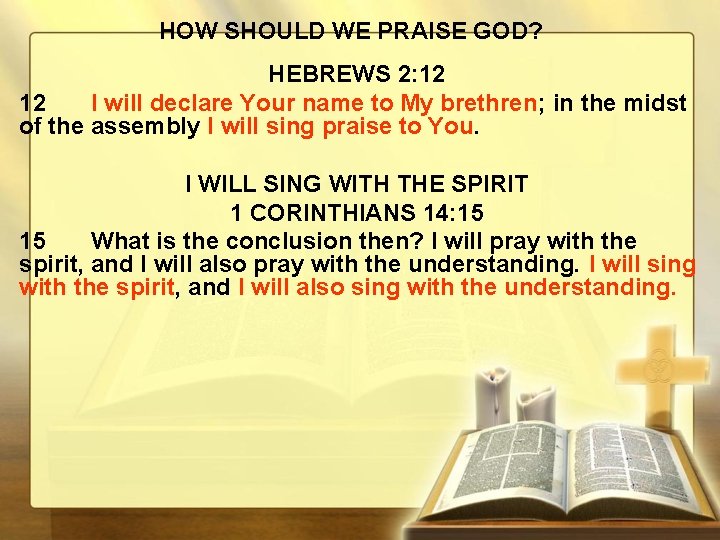 HOW SHOULD WE PRAISE GOD? HEBREWS 2: 12 12 I will declare Your name