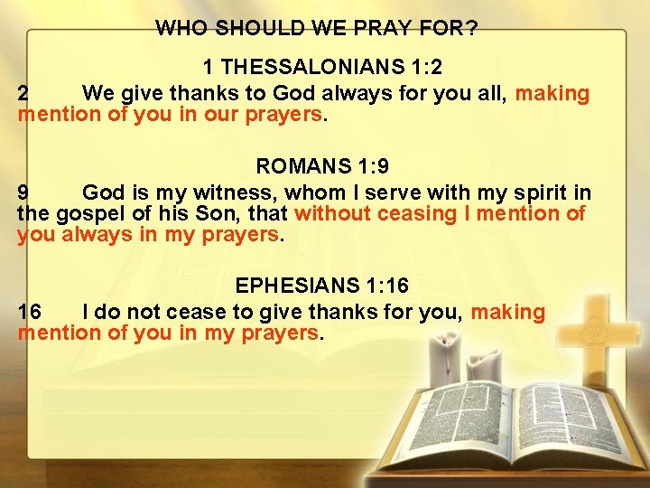 WHO SHOULD WE PRAY FOR? 1 THESSALONIANS 1: 2 2 We give thanks to