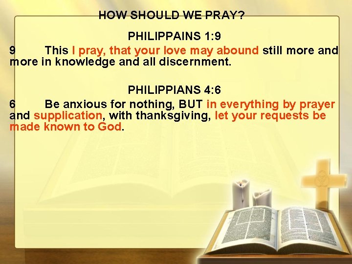 HOW SHOULD WE PRAY? PHILIPPAINS 1: 9 9 This I pray, that your love