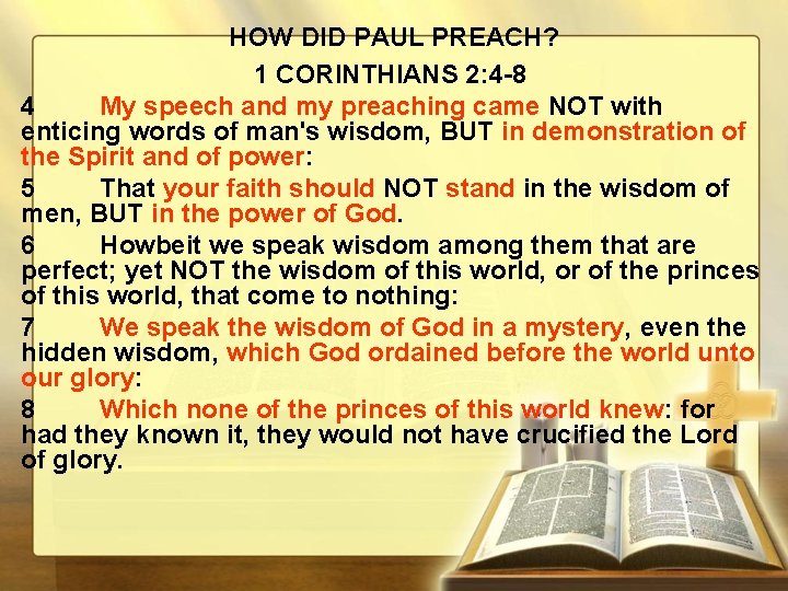 HOW DID PAUL PREACH? 1 CORINTHIANS 2: 4 -8 4 My speech and my